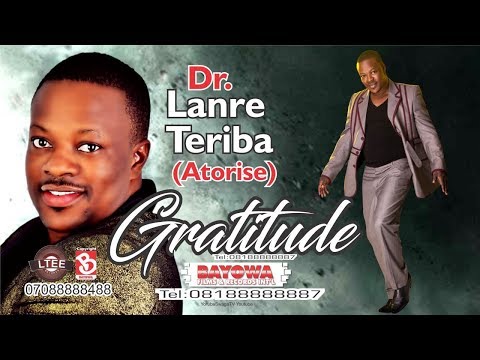 GRATITUDE & WINNERS DR LANRE TERIBA ATORISE New Album BAYOWA MUSIC