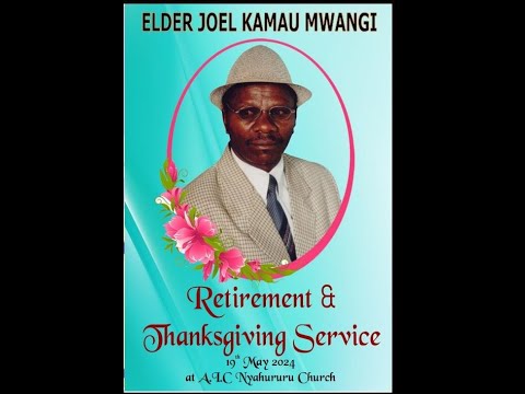 RETIREMENT  AND THANKSGIVING CEREMONY OF  ELDER JOEL  KAMAU MWANGI