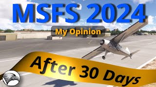 MSFS2024 - 30 Days Post Launch | My Views & Opinion