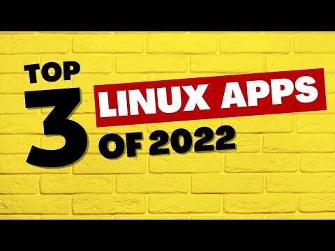 3 Best Linux Apps Of 2022