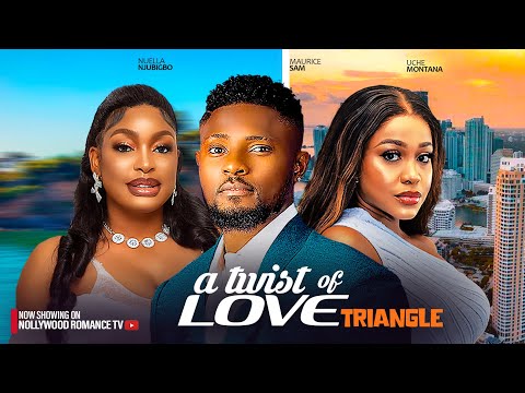 A TWIST OF LOVE TRIANGLE ~ MAURICE SAM, UCHE MONTANA, NUELLA OJUBIGBO NIGERIAN TRENDING MOVIES 2024