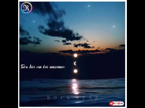 #rock.star.channel । Main wo chand jiska tere bin na koi aasmaan whatsapp status।। Hindi lyrics ।।