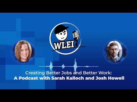 Why Creating Better Jobs and Improving Work Matters: A Clip from WLEI