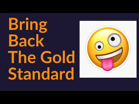 Bring Back The Gold Standard (Worst Idea Ever)