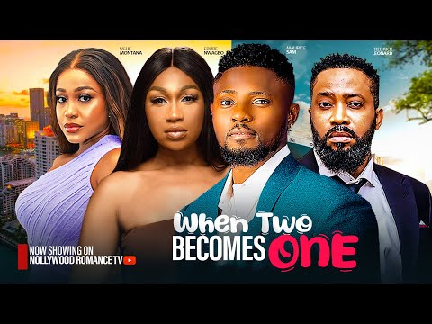 WHEN TWO BECOMES ONE ~FREDRICK LEONARD, MAURICE SAM, UCHE MONTANA, EBUBE NWAGBO 2024 NIGERIAN MOVIES