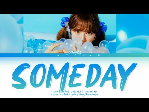 Wendy - Someday Cover by IU (Color Coded Lyrics Eng/Rom/Han)