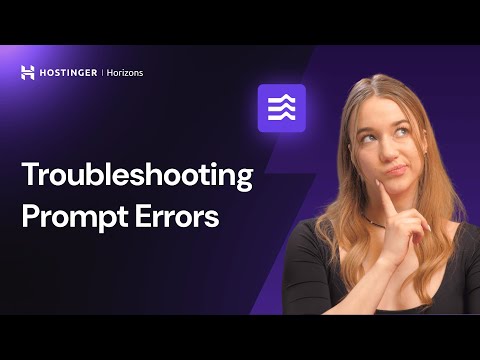 Hostinger Horizons: 4 Effective Ways to Troubleshoot Prompt Errors