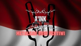 METALKAN BUMI PERTIWI | HEAVY METAL | A'INK MUSIC