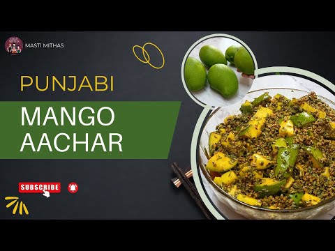 Punjabi Mango Aachar (Homemade Punjabi Mango Pickle)