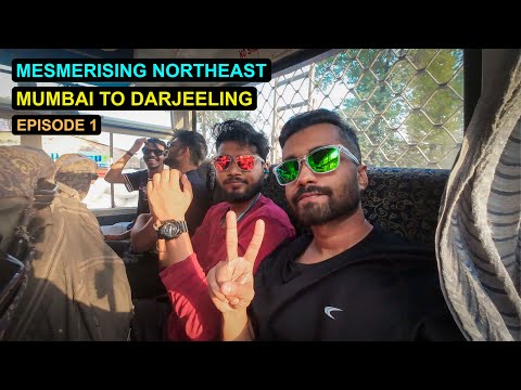 Mumbai to Darjeeling by Train on the Journey to Sikkim | Sikkim Northeast India EP1