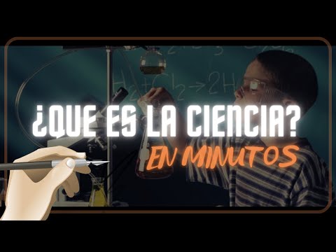 ¿QUE ES LA CIENCIA ? en minutos