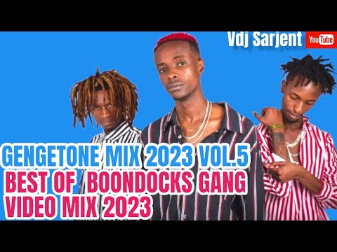 🔥 GENGETONE MIX 2023 VOL.5 | BEST OF BOONDOCKS GANG MIX 2023 VIDEO |VDJ SARJENT EXRAY ODI WA MURANGA