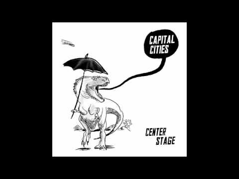 Capital Cities - Center Stage