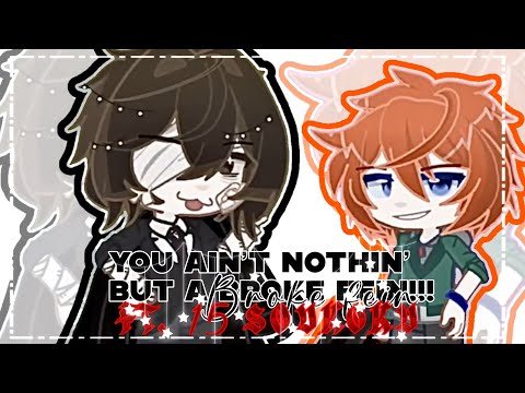 •YOU AIN’T NOTHING BUT A BROKE FEIN! || FT. 15 SOUKOKU || ANIMATION MEME•