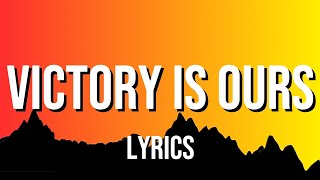 Victory is Ours (Lyrics)