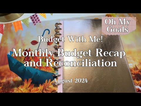 Monthly Budget Recap & Reconciliation - August 2024 ~ Budget With Me | Oh My Goals