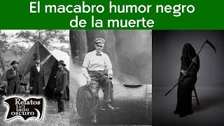 El macabro humor negro de la muerte | Relatos del lado oscuro