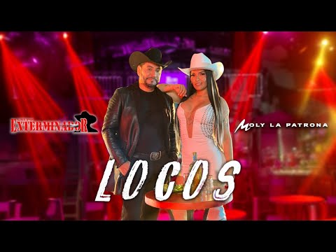 Grupo Exterminador, Moly La Patrona - Locos (Video Oficial)