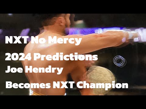 NXT No Mercy 2024 Predictions Joe Hendry Becomes The NXT Champion