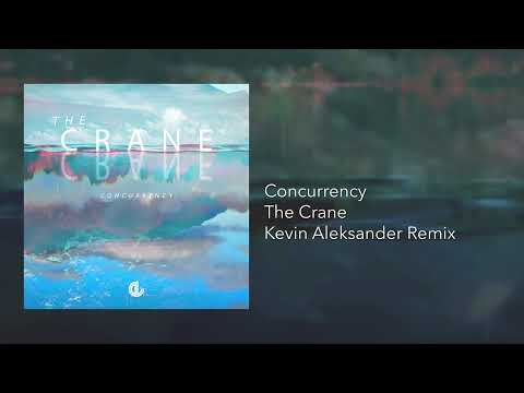 Concurrency - The Crane (Kevin Aleksander Remix)