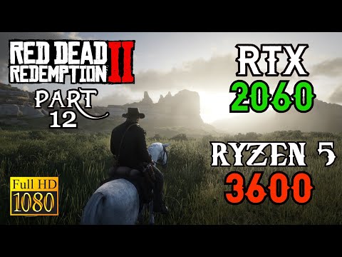 Red Dead Redemption 2 PC Gameplay Part 12 1080p RTX 2060 and Ryzen 5 3600