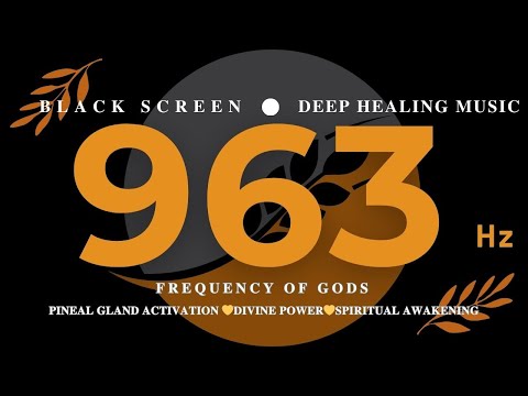 963 hz FREQUENCY OF GODS - Pineal Gland Activation 💛Divine Power💛Spiritual Awakening