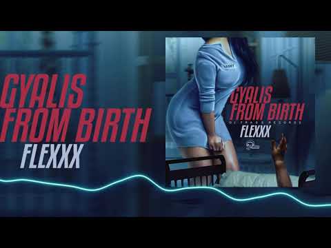 Flexxx - Gyalis From Birth (Official Audio)