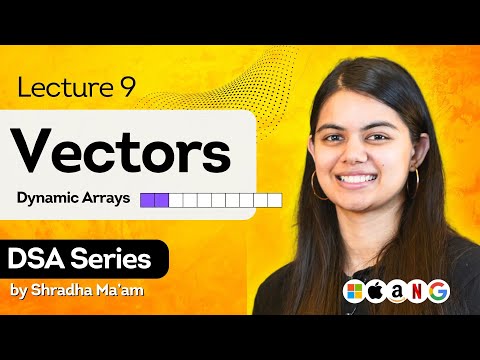 Vectors in C++ | Arrays Part 2 | DSA Series by Shradha Ma'am | Lecture 9