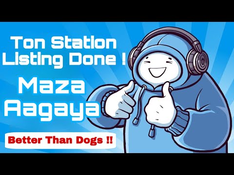 Ton Station Listing Done ! Better Than DOGS ? Maza Hi Aagaya ! Bohot Paisa Mila !