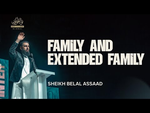 NEW: The Bonds That Define Us – Family and Extended Family | Sheikh Belal Assaad