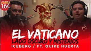 164 | El Lado Oscuro del VATICANO y sus Misterios | ICEBERG