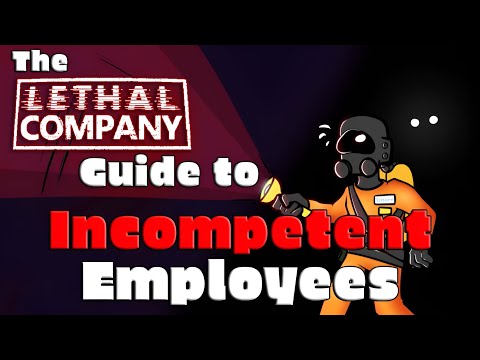 The Lethal Company Guide to Incompetent Employees