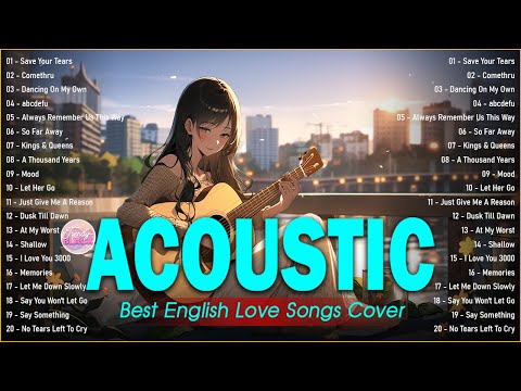 Top English Acoustic Love Songs Playlist 2024 ❤️ Soft Acoustic Cover Of Popular Love Songs Of All