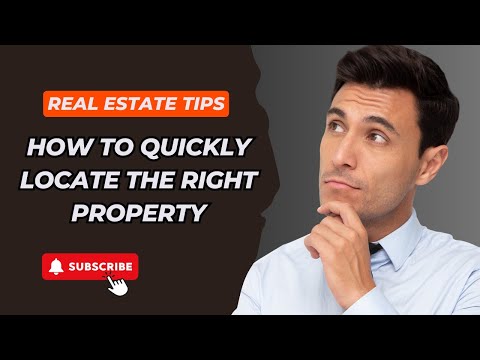 Real Rstate Tips 3 : How to quickly locate the right real estate property ?