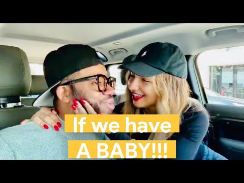 If we have a BABY!!!