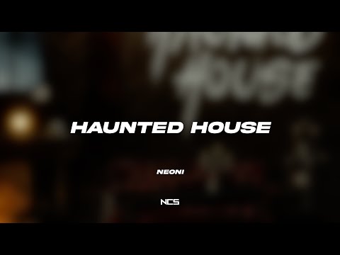 Neoni - Haunted House [NCS Lyrics]