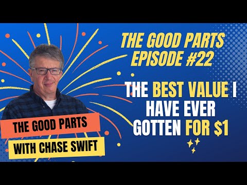 The Good Parts Episode #22 The Best Value I Have Ever Gotten For $1