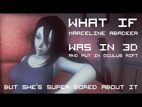 What if Marceline Abadeer was in 3D and put in Oculus Rift, but she's super bored about it.