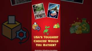 USA’s Toughest Choices! Would You Rather?#WouldYouRather #USToughChoices #AmericaDebates #USAQuiz