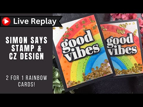 🟣LIVE REPLAY! 2 for 1 Rainbow Cards | Simon Says Stamp & CZ Design