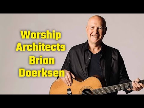 Worship Architects: Brian Doerksen