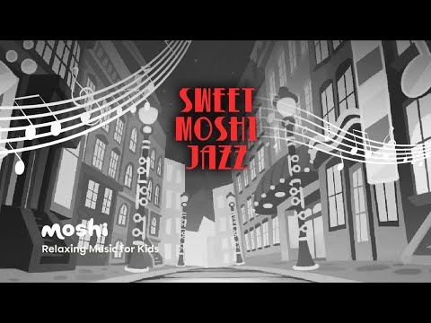 Jazz Sleep Music For Kids — Sweet Moshi Jazz | Moshi Kids