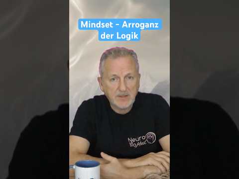 Die Mindset-Denkfalle - Arroganz der Logik