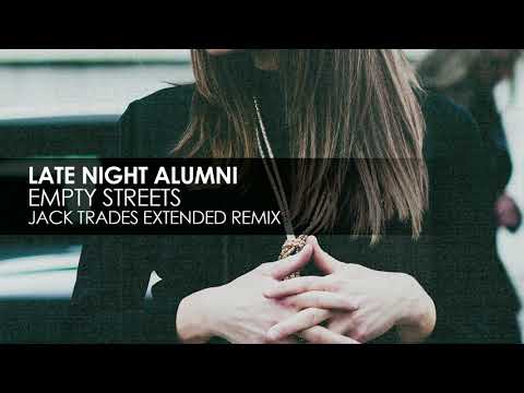 Late Night Alumni - Empty Streets (Jack Trades Remix)