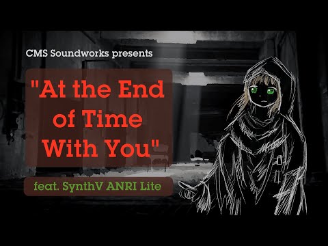 [ORIGINAL] At the End of Time With You (feat. SynthV ANRI Lite)