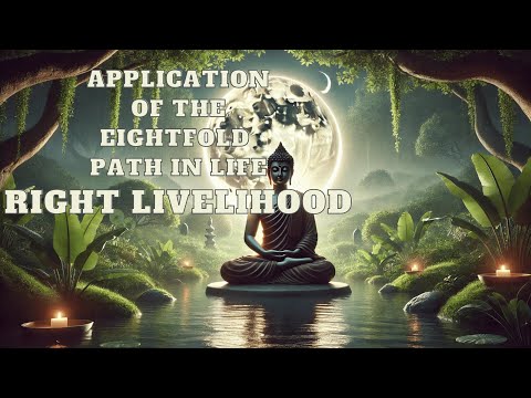 Application of the Noble Eightfold Path in Life Right Livelihood—Establishing a Righteous Career