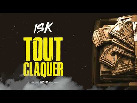 ISK - Tout claquer (Lyrics Vidéo Officielle)