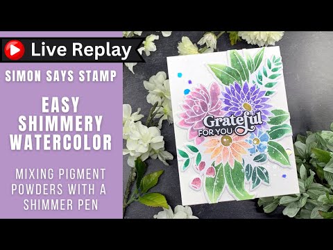 🟣LIVE REPLAY! EASY Shimmery Watercolor | Simon Says Stamp