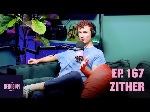 Zither - The Headgum Podcast - 167