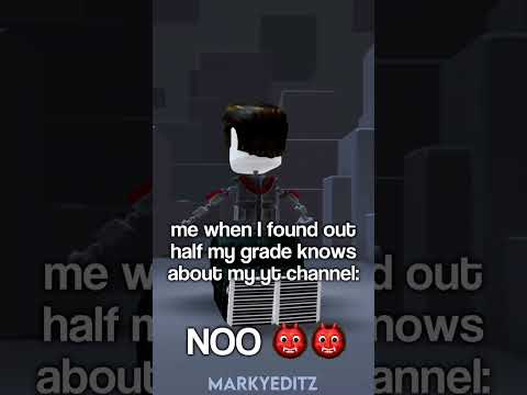 me when I found out half my grade knows about my yt channel: | Roblox Edit | ib: my fyp